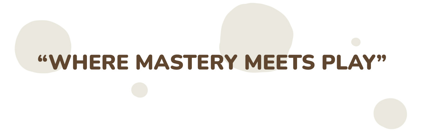 Where mastery meets play